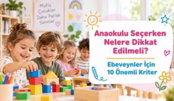 Anaokulu Seçerken Nelere Dikkat Edilmeli? Ebeveynler İçin 10 Önemli Kriter